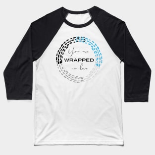 Wrapped In Love Blue Baseball T-Shirt